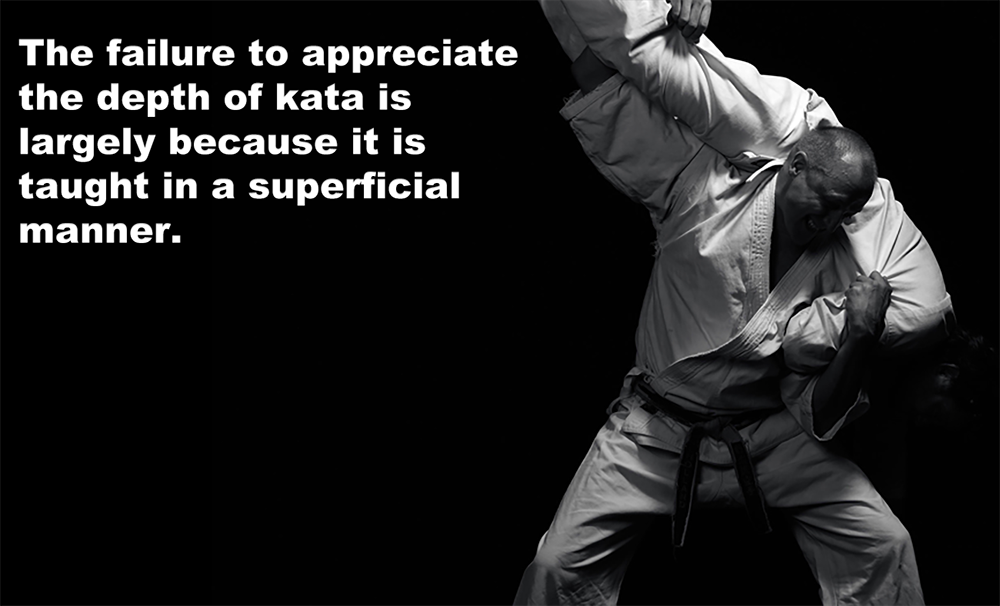 The failure to appreciate the depth of kata is largely because it is taught in a superficial manner.  image