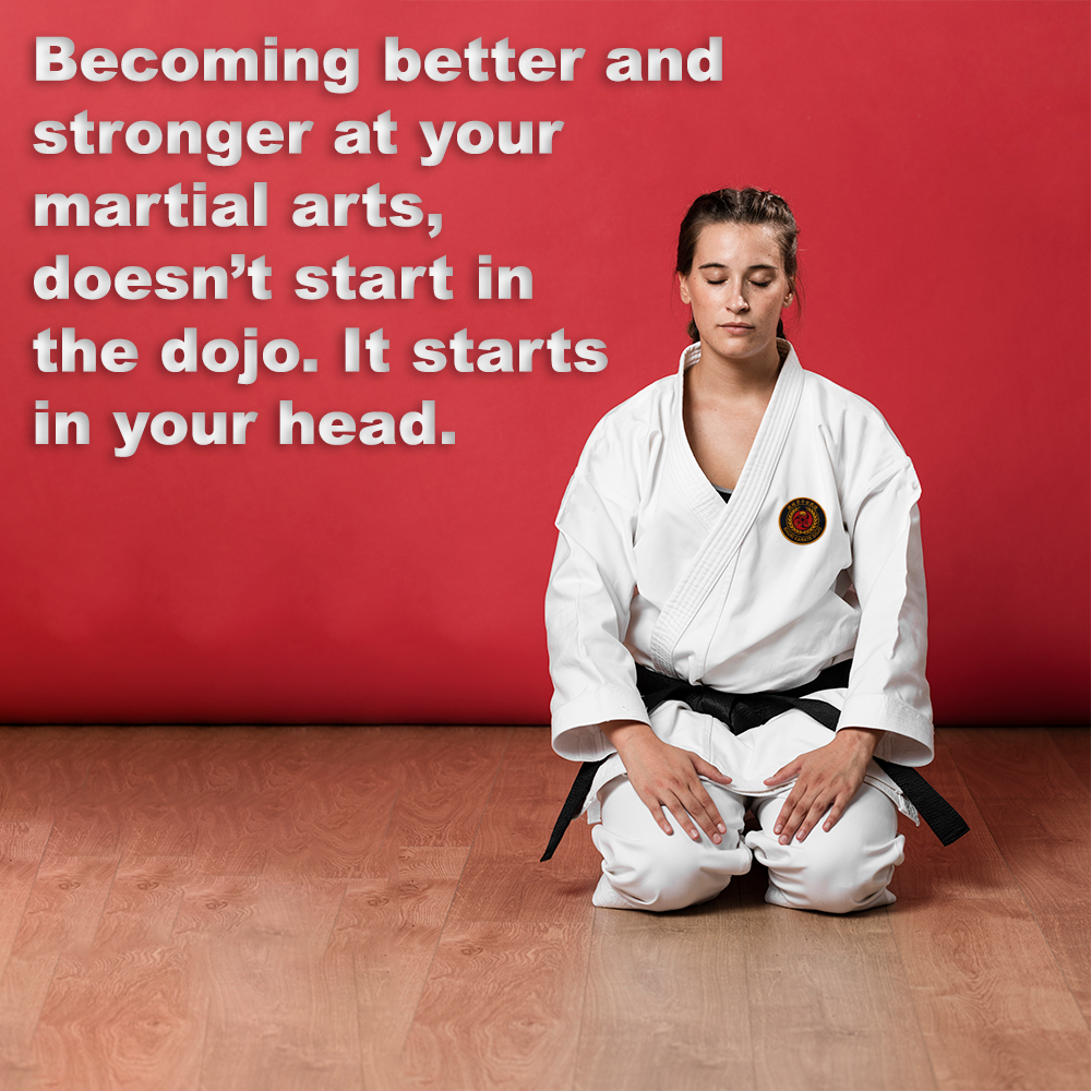 Becoming better and stronger at your martial arts, doesn’t start in the dojo. It starts in your head image