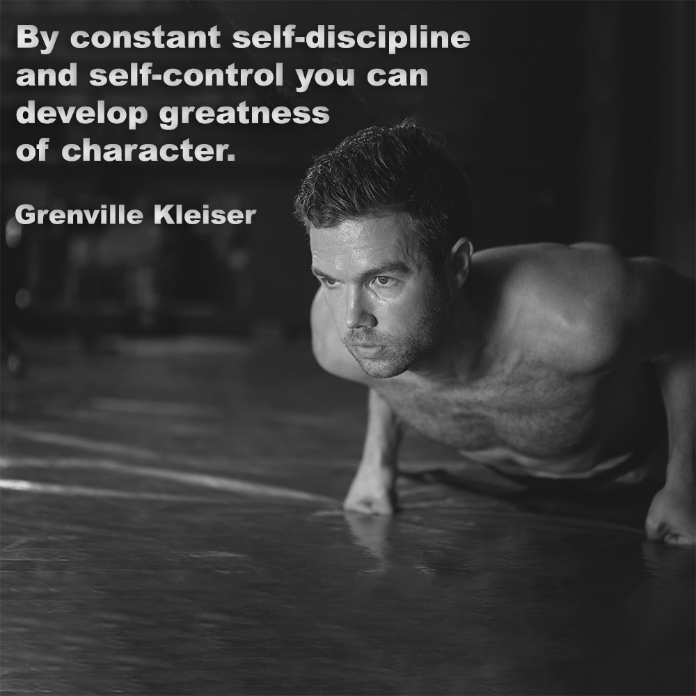 By constant self-discipline and self-control you can develop greatness of character image