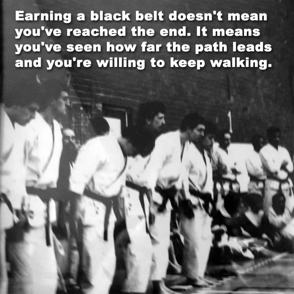 Earning a black belt doesn’t mean you’ve reached the end. It means you’ve seen how far the path leads and you’re willing to keep walking. image