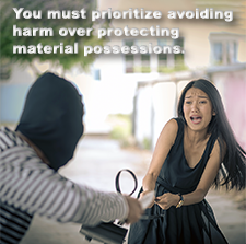 You must prioritize avoiding harm over protecting material possessions. image