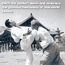 Ditch the perfect demo and embrace the glorious messiness of real-world failure. image