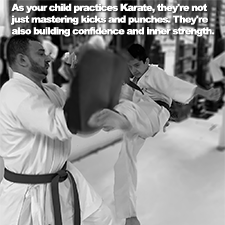 As your child practices Karate, they’re not just mastering kicks and punches. They’re also building confidence and inner strength. image