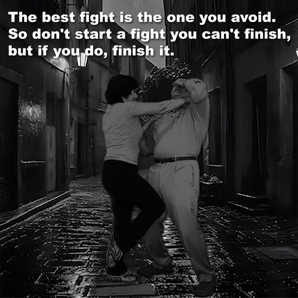 The best fight is the one you avoid. So don’t start a fight you can’t finish, but if you do, finish it. image