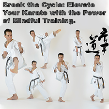 Break the Cycle: Elevate Your Karate with the Power of Mindful Training. image