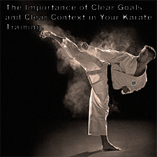 The Importance of Clear Goals and Clear Context in Your Karate Training. image