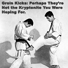 Groin Kicks: Perhaps They’re Not the Kryptonite You Were Hoping For. image