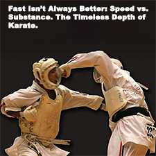 Fast Isn’t Always Better: Speed vs. Substance. The Timeless Depth of Karate. image