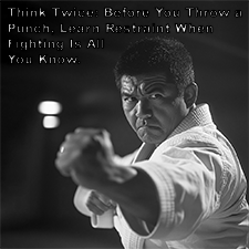 Think Twice: Before You Throw a Punch, Learn Restraint When Fighting Is All You Know. image