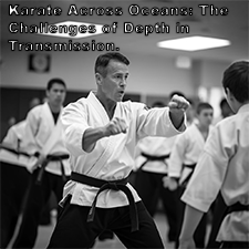 Karate Across Oceans: The Challenges of Depth in Transmission. image