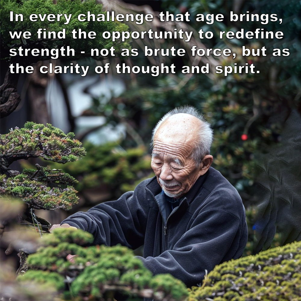 In every challenge that age brings, we find the opportunity to redefine strength – not as brute force, but as the clarity of thought and spirit. image