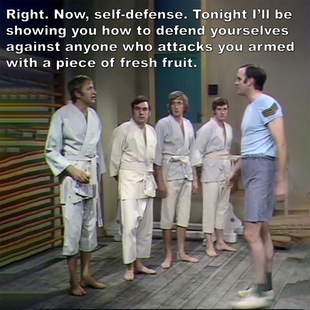 Right. Now, self-defense. Tonight I’ll be showing you how to defend yourselves against anyone who attacks you armed with a piece of fresh fruit. image