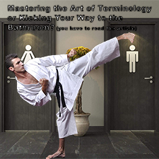 Mastering the Art of Terminology or Kicking Your Way to the Bathroom? (you have to read the article) image