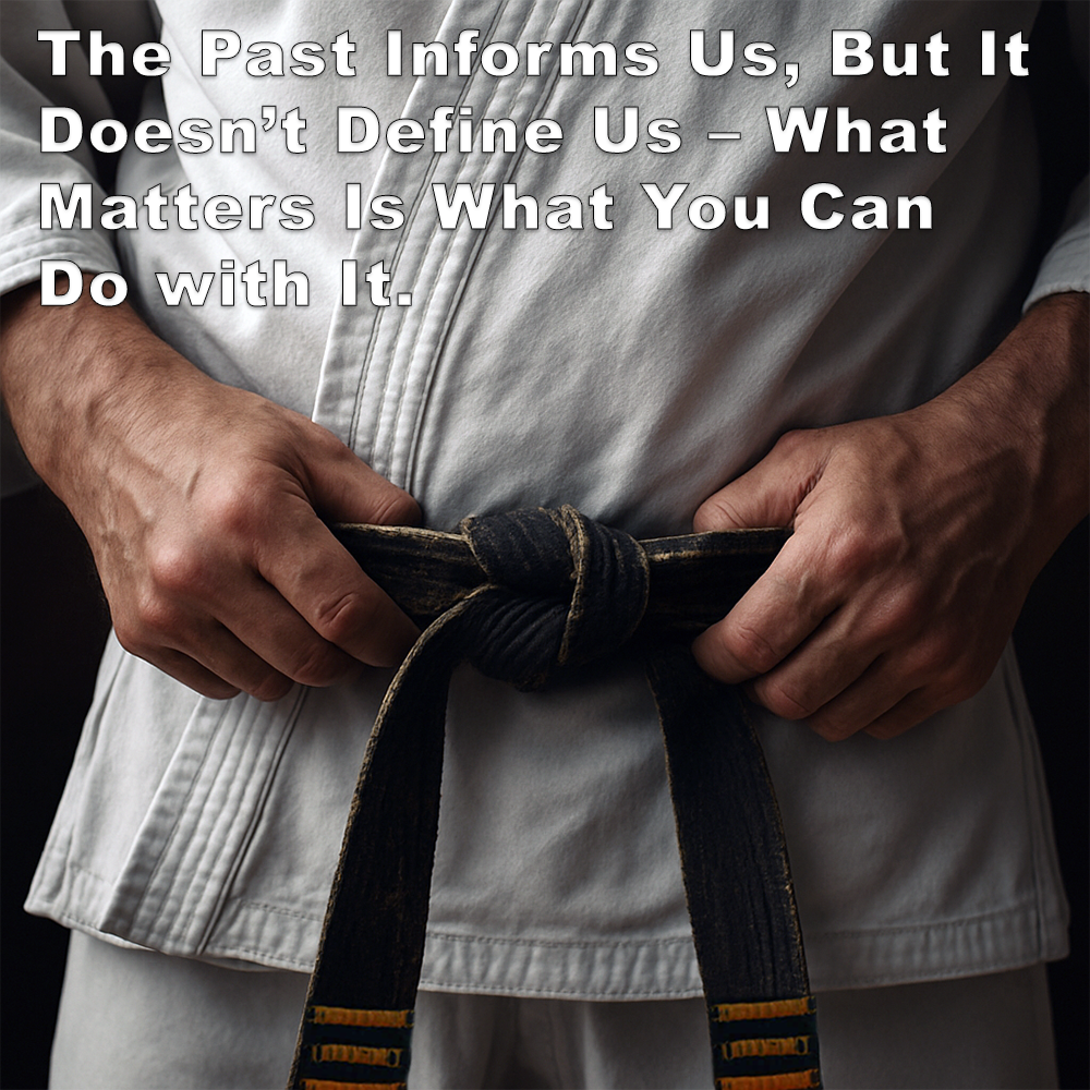 The Past Informs Us, But It Doesn’t Define Us – What Matters Is What You Can Do with It. image