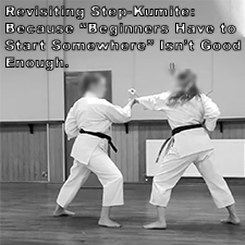 Revisiting Step-Kumite: Because 'Beginners Have to Start Somewhere' Isn’t Good Enough. image