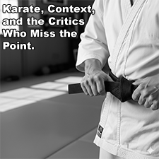 Karate, Context, and the Critics Who Miss the Point. image