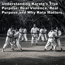 Understanding Karate’s True Purpose: Real Violence, Real Purpose and Why Kata Matters. image