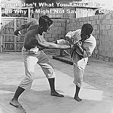 Karate Isn’t What You Think It Is – and Why It Might Not Save Your Life. image