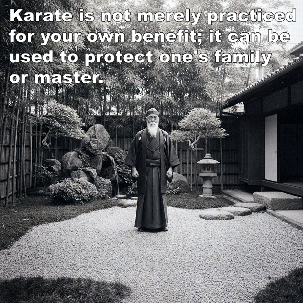 Karate is not merely practiced for your own benefit; it can be used to protect one’s family or master. Karate is not merely practiced for your own benefit; it can be used to protect one’s family or master. image